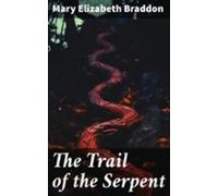 The Trail Of The Serpent (ebook)