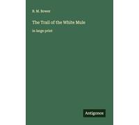The Trail of the White Mule: in large print