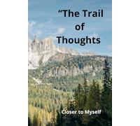 The Trail of Thoughts: Closer to Myself ; a Minimalist journal for Reflection , Nature Lovers and Personal Growth