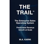 The TRAIL: The Enterprise Sales Operating System for Predictable Revenue Growth at Scale