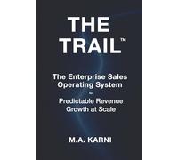 The TRAIL: The Enterprise Sales Operating System for Predictable Revenue Growth at Scale