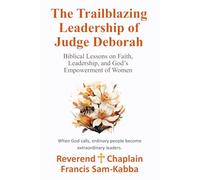 The Trailblazing Leadership of Judge Deborah: Biblical Lessons on Faith, Leadership, and God’s Empowerment of Women