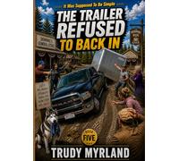 The Trailer Refused To Back In: BOOK FIVE (It Was Supposed To Be Simple)