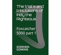 The trail's and tribulations of Indy the Righteous: Foxcatcher 5000