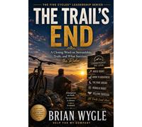 The Trail's End: A Closing Word on Stewardship, Trails, and What Survives the Rider (The Five Cycles Leadership Series)