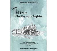 The Train Heading up to Baghdad. Arabic-English bilingual reader. Book and free audio CD
