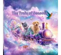 The Train of Seasons: A Magical Journey Through Spring, Friendship, and Wonder: A Beautifully Illustrated Children’s Book About Seasons, Courage, and ... Animal Friends (Ages 3-6) (The Flying Tales)