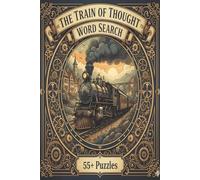 The Train of Thought: A Train Word Search: Word Search Puzzles with Easy to Read Print about Trains, Railroads, Stations, and More