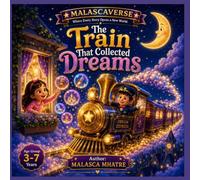 The Train That Collected Dreams: A Magical Bedtime Adventure About Kindness, Hope, and the Power of Happy Dreams