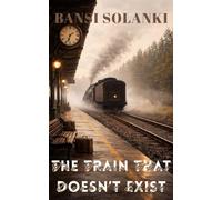 The Train That Doesn't Exist
