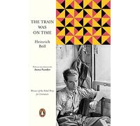The Train Was On Time: Heinrich Boll (Penguin European Writers)