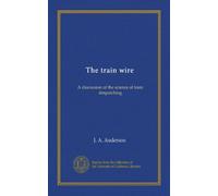 The train wire: A discussion of the science of train despatching