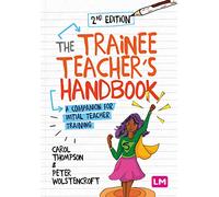 The Trainee Teacher's Handbook: A companion for initial teacher training