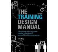 The Training Design Manual: The Complete Practical Guide to Creating Effective and Successful Training Programmes