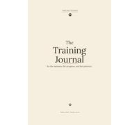The Training Journal: or the lessons, the patience, and the small wins.