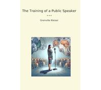 The Training of a Public Speaker (Classic Books)
