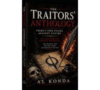 The Traitors’ Anthology: Thirty-Two Poems Against Poetry: An Anatomy of Poetic Betrayal