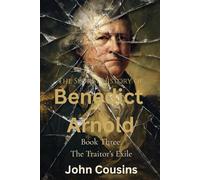 The Traitor's Exile (THE SECRET HISTORY OF BENEDICT ARNOLD)