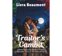 The Traitor's Gambit: A Steamy Regency Spy Romance of Treason, Redemption, and a Love That Defies All Odds