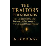The Traitors Phenomenon: How a Global Reality Show Revealed the Psychology of Trust, Lies, and Human Behaviour