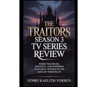The Traitors Season 3 TV Series Review: Inside the drama, strategy, and surprises that kept viewers on the edge of their seats (Cloak & Dagger: The Complete Anatomy of The Traitors)
