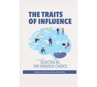 The Traits of Influence: How to Be Selected as the Obvious Choice