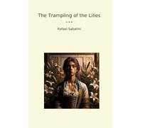 The Trampling of the Lilies (Classic Books)