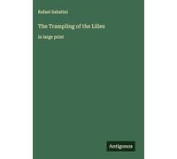 The Trampling of the Lilies: in large print