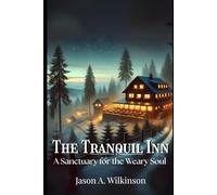 The Tranquil Inn: A Sanctuary for the Weary Soul