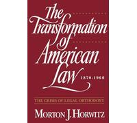 The Trans Formation Of American Law 1870-1960: The Crisis of Legal Orthodoxy (Oxford Paperbacks)