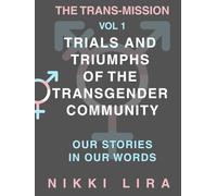 The Trans-Mission: Trials and Triumphs of the Transgender Community