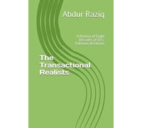 The Transactional Realists: A History of Eight Decades of U.S.-Pakistan Relations