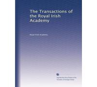 The Transactions of the Royal Irish Academy: Volume 1