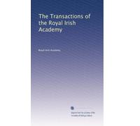 The Transactions of the Royal Irish Academy: Volume 12