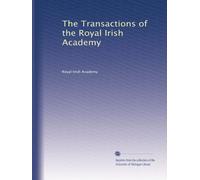 The Transactions of the Royal Irish Academy: Volume 17