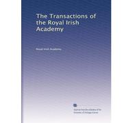 The Transactions of the Royal Irish Academy: Volume 18
