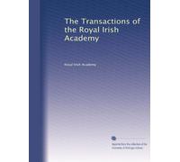 The Transactions of the Royal Irish Academy: Volume 4