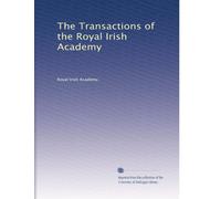 The Transactions of the Royal Irish Academy: Volume 5