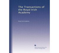 The Transactions of the Royal Irish Academy: Volume 6