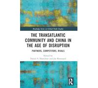 The Transatlantic Community and China in the Age of Disruption: Partners, Competitors, Rivals (Routledge Series on Global Order Studies)