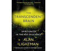 The Transcendent Brain: Spirituality in the Age of Science