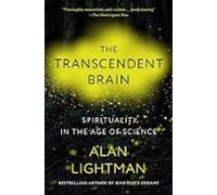The Transcendent Brain: Spirituality In The Age Of Science