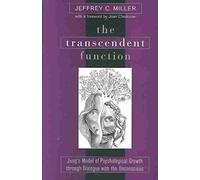 [(The Transcendent Function : Jung's Model of Psychological Growth Through Dialogue with the Unconscious)] [By (author) Jeffrey C. Miller ] published on (February, 2004)