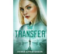 The Transfer: Finding the truth may cost you everything: 1 (The Transfer series)