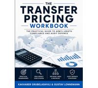 The Transfer Pricing Workbook: The Practical Guide to Arm’s Length Compliance and Audit Defense