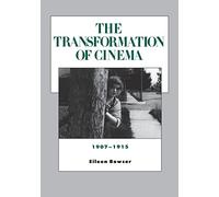 The Transformation of Cinema, 1907-1915 (History of the American Cinema): Volume 2