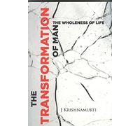 The Transformation Of Man: The Wholeness Of Life [Paperback] [Jul 01, 1905] Krishnamurti J.
