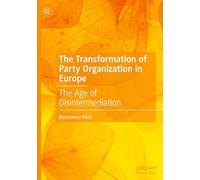 The Transformation of Party Organization in Europe: The Age of Disintermediation