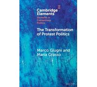 The Transformation of Protest Politics (Elements in Contentious Politics)