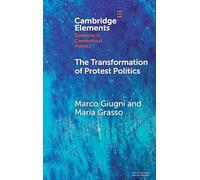 The Transformation of Protest Politics (Elements in Contentious Politics)